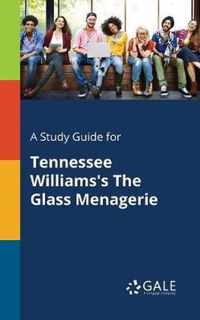 A Study Guide for Tennessee Williams's The Glass Menagerie