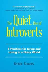 The Quiet Rise of Introverts: 8 Practices for Living and Loving in a Noisy World (Strengthen Your Relationships)