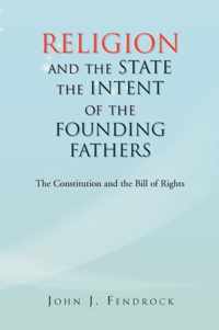 Religion and the State the Intent of the Founding Fathers