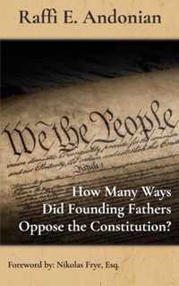 How Many Ways Did Founding Fathers Oppose the Constitution?