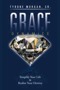Grace Dynamics Simplify Your Life and Realise Your Destiny