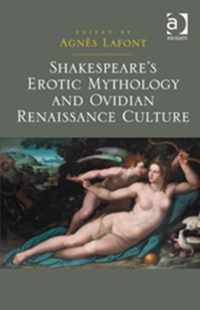 Shakespeare's Erotic Mythology and Ovidian Renaissance Culture