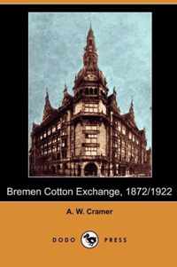 Bremen Cotton Exchange, 1872/1922 (Dodo Press)