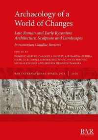 Archaeology of a World of Changes. Late Roman and Early Byzantine Architecture, Sculpture and Landscapes