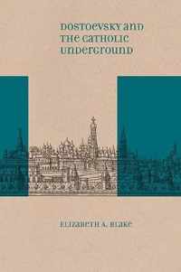 Dostoevsky and the Catholic Underground