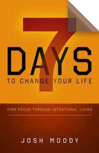 7 Days to Change Your Life