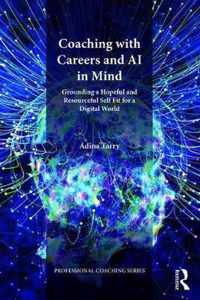 Coaching with Careers and AI in Mind: Grounding a Hopeful and Resourceful Self Fit for a Digital World