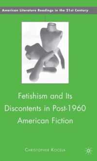 Fetishism and Its Discontents in Post-1960 American Fiction