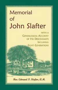 Memorial of John Slafter, with a Genealogical Account of His Descendants Including Eight Generations