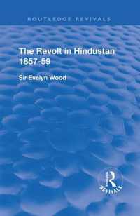 The Revolt in Hindustan 1857 - 59
