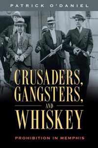 Crusaders, Gangsters, and Whiskey