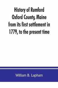 History of Rumford, Oxford County, Maine, from its first settlement in 1779, to the present time