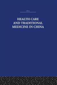 Health Care and Traditional Medicine in China 1800-1982