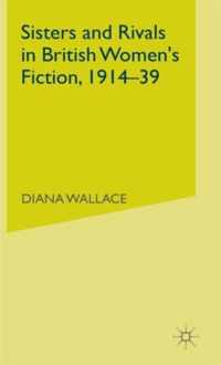 Sisters and Rivals in British Women's Fiction, 1914-39