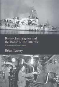 River-class Frigates and the Battle of the Atlantic