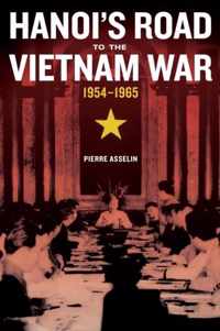 Hanois Road To Vietnam War 1954 1965