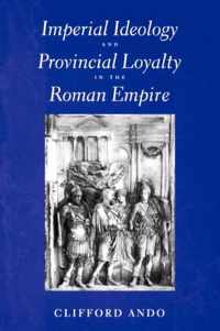 Imperial Ideology & Provincial Loyalty in the Roman Empire
