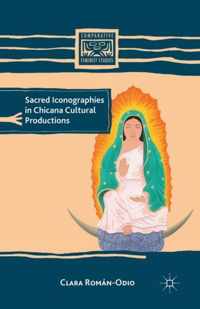 Sacred Iconographies in Chicana Cultural Productions