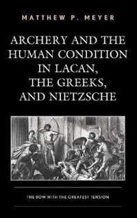 Archery and the Human Condition in Lacan, the Greeks, and Nietzsche