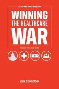 It's All About Money and Politics: Winning the Healthcare War