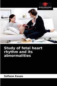 Study of fetal heart rhythm and its abnormalities
