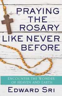 Praying the Rosary Like Never Before