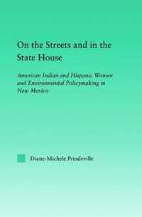 On the Streets and in the State House: American Indian and Hispanic Women and Environmental Policymaking in New Mexico