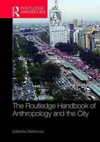 The Routledge Handbook of Anthropology and the City