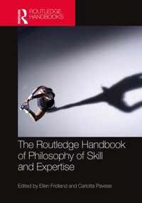 The Routledge Handbook of Philosophy of Skill and Expertise