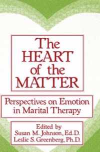 The Heart of the Matter: Perspectives on Emotion in Marital: Perspectives on Emotion in Marital Therapy