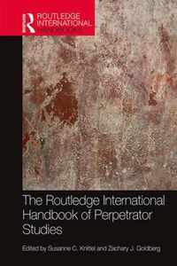 The Routledge International Handbook of Perpetrator Studies