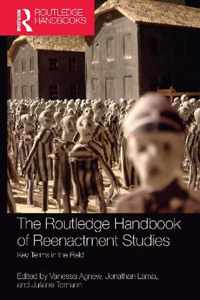 The Routledge Handbook of Reenactment Studies