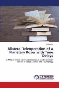 Bilateral Teleoperation of a Planetary Rover with Time Delays