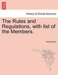 The Rules and Regulations, with List of the Members.