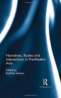 Narratives, Routes and Intersections in Pre-Modern Asia