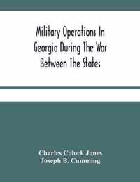 Military Operations In Georgia During The War Between The States