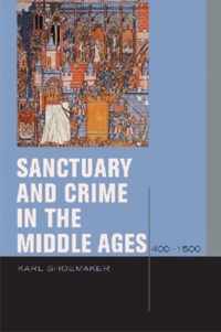 Sanctuary and Crime in the Middle Ages, 400-1500