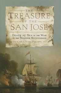 The Treasure of the San Jose - Death at Sea in the War of the Spanish Succession