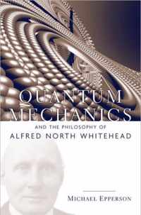 Quantum Mechanics And The Philosophy Of Alfred North Whitehe