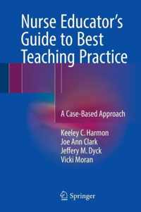 Nurse Educator's Guide to Best Teaching Practice