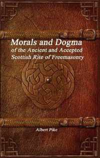 Morals and Dogma of the Ancient and Accepted Scottish Rite of Freemasonry