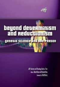 Beyond Determinism and Reductionism