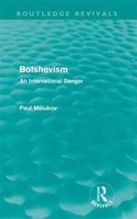 Bolshevism (Routledge Revivals): An International Danger