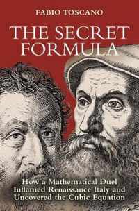 The Secret Formula: How a Mathematical Duel Inflamed Renaissance Italy and Uncovered the Cubic Equation