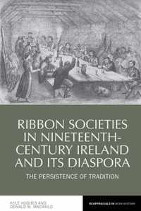 Ribbon Societies in Nineteenth-Century Ireland and its Diaspora