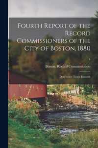 Fourth Report of the Record Commissioners of the City of Boston, 1880