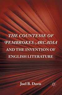 The Countesse of Pembrokes Arcadia and the Invention of English Literature