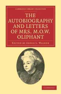 The Autobiography And Letters Of Mrs M. O. W. Oliphant