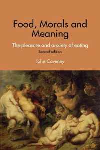 Food, Morals and Meaning: The Pleasure and Anxiety of Eating