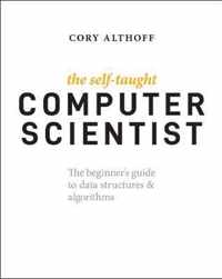 The Self-Taught Computer Scientist - The Beginner's Guide to Data Structures & Algorithms